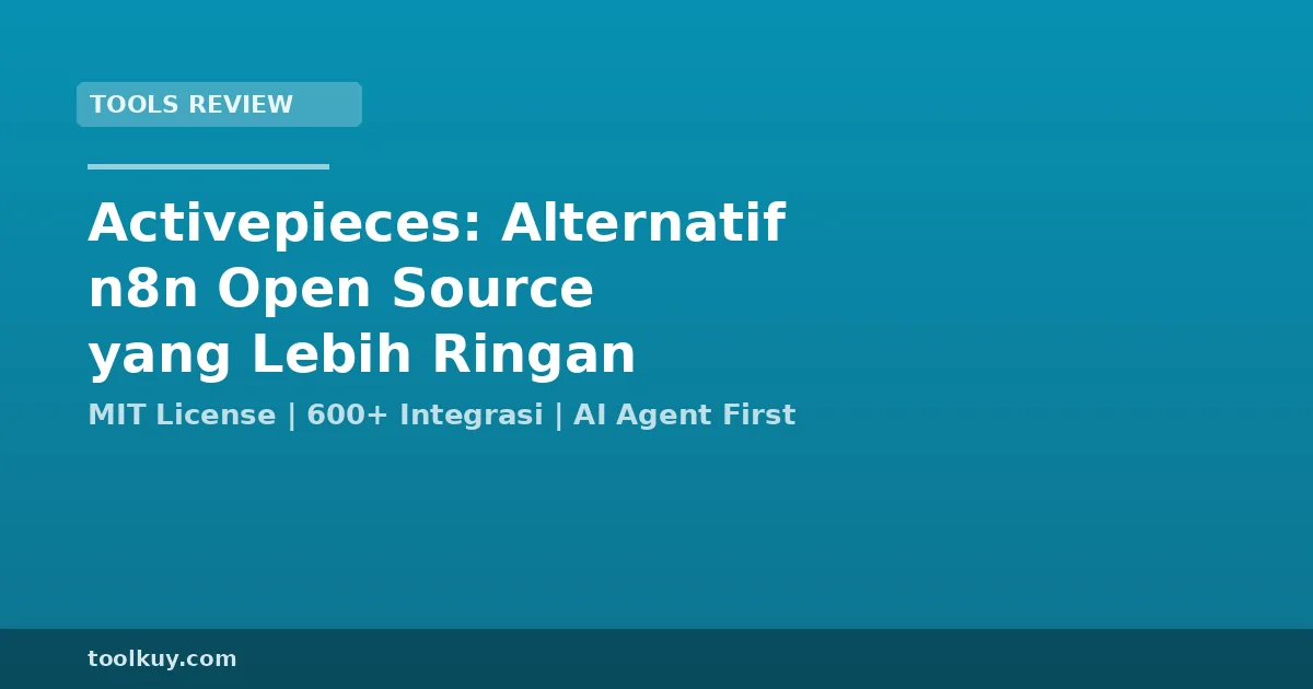 Activepieces: Alternatif n8n Open Source yang Lebih Ringan