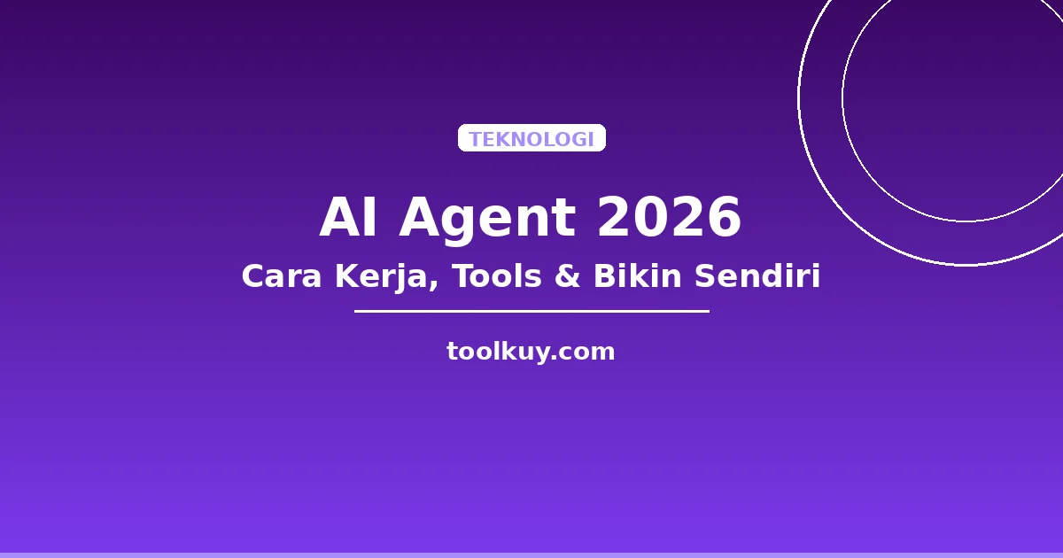 AI Agent 2026: Cara Kerja, Tools Terbaik