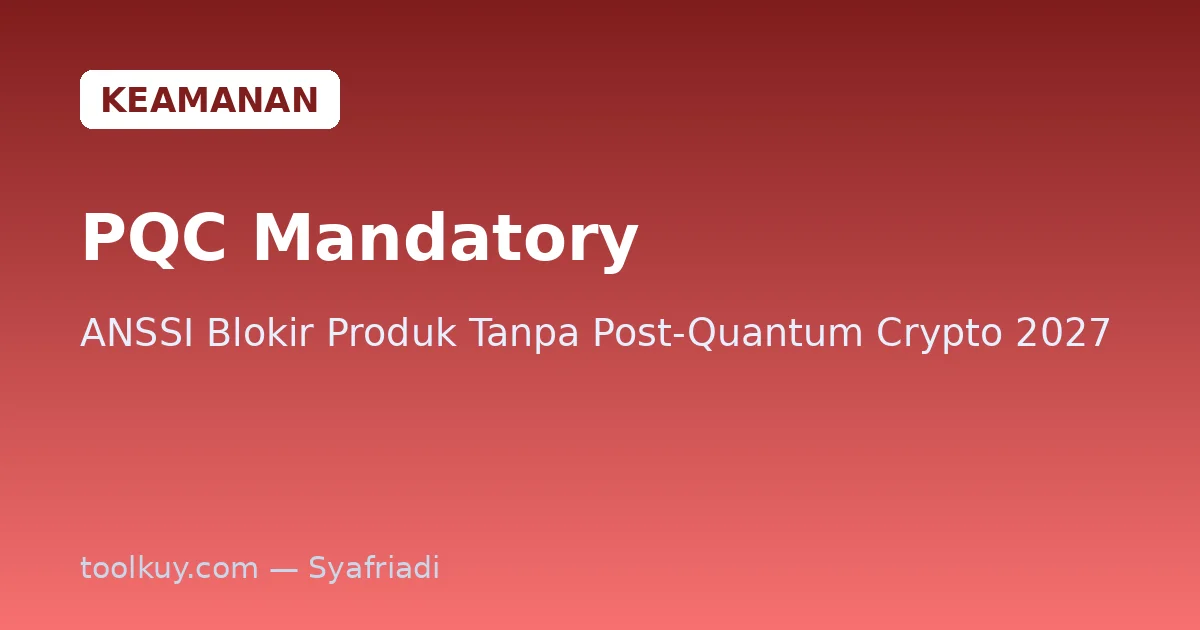 ANSSI Akan Blokir Produk Tanpa Kriptografi Post-Quantum Mulai 2027