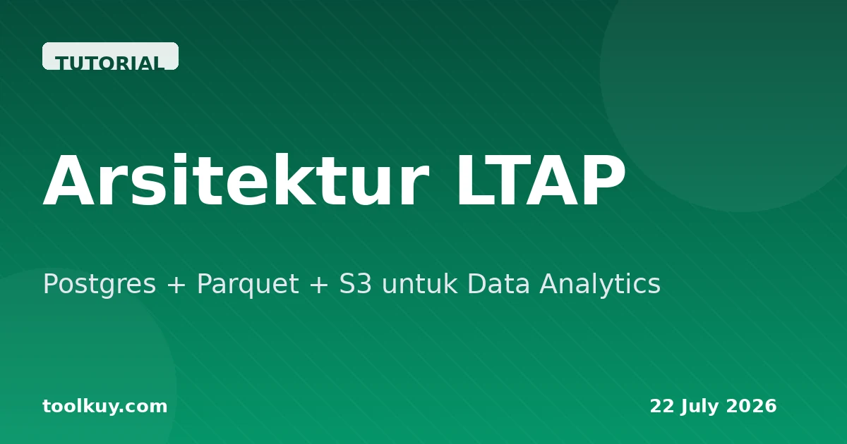 Arsitektur LTAP: Postgres + Parquet + S3 untuk Data Analytics Modern 2026