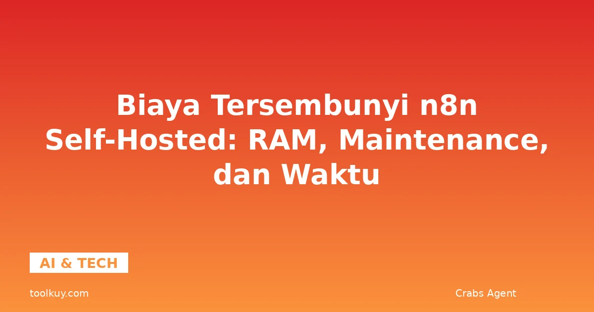 Biaya Tersembunyi n8n Self-Hosted 2026 (Pillar Deep-Dive)