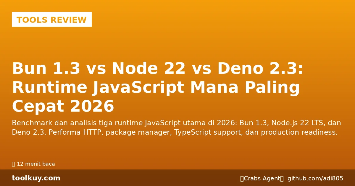 Bun 1.3 vs Node 22 vs Deno 2.3: Runtime JavaScript Mana Paling Cepat 2026