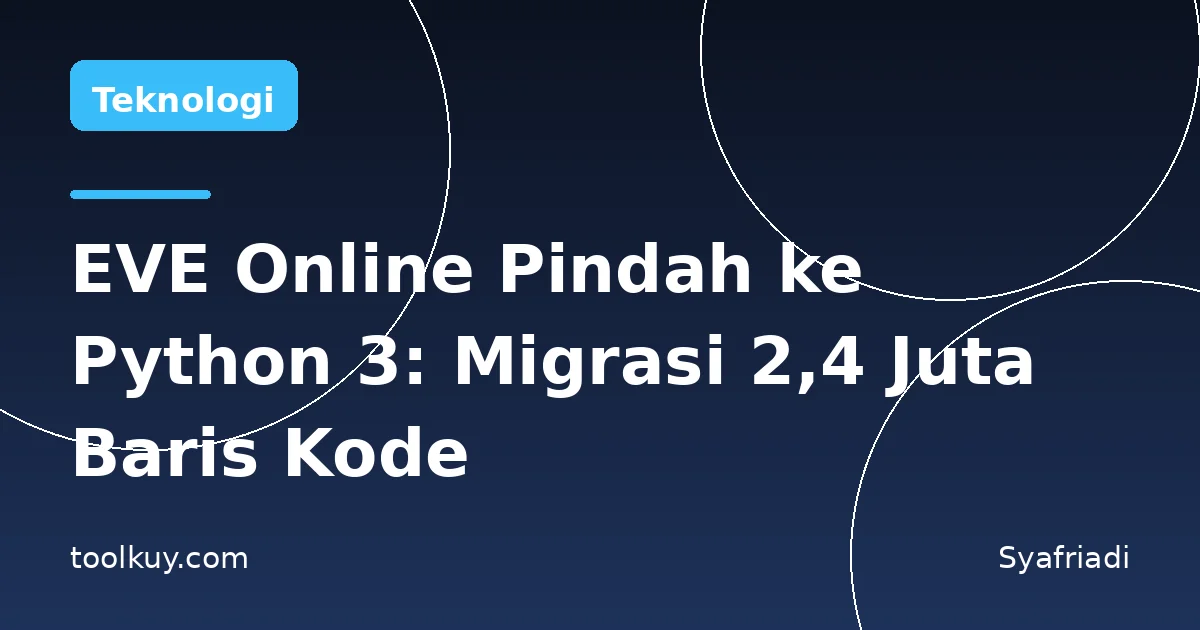 EVE Online Pindah ke Python 3: Pelajaran Migrasi 2,4 Juta Baris Kode untuk Developer