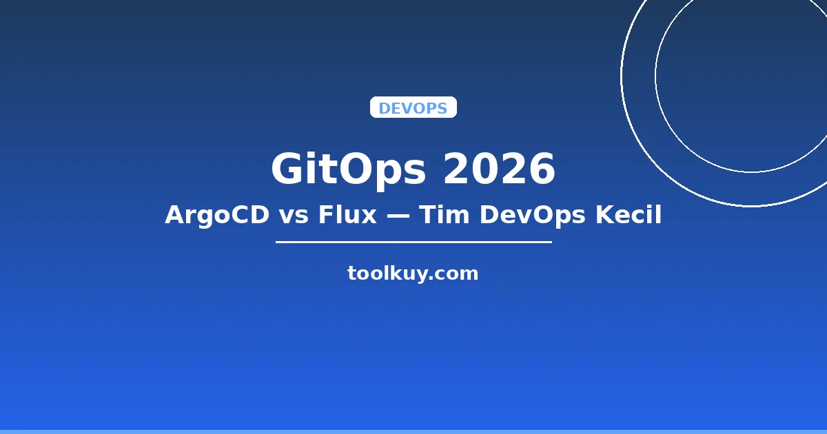GitOps 2026: ArgoCD vs Flux — Mana yang Cocok untuk Tim DevOps Kecil?