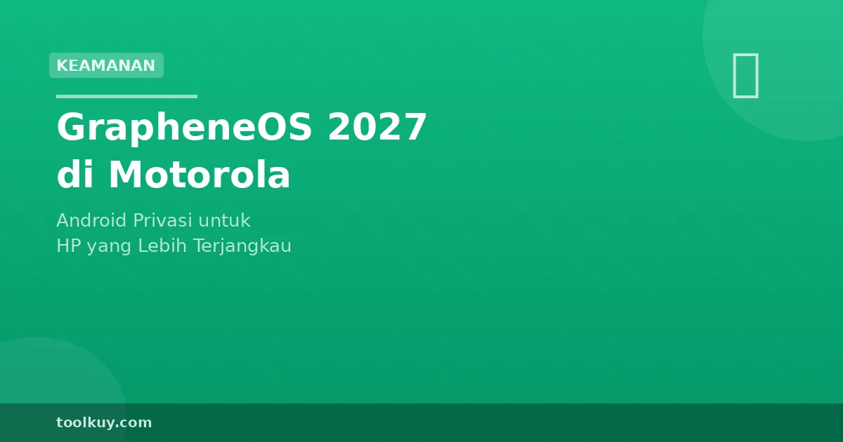 GrapheneOS 2027 Tersedia di Motorola: Android Privasi untuk HP Terjangkau