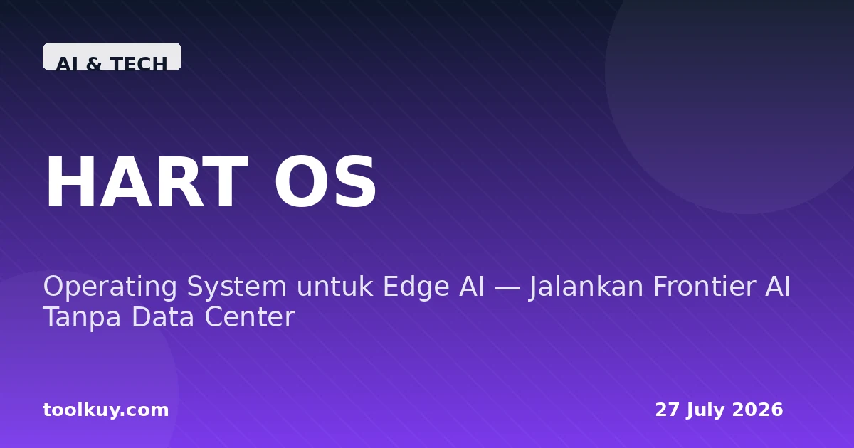 HART OS: Operating System untuk Edge AI — Jalankan Frontier AI Tanpa Data Center 2026