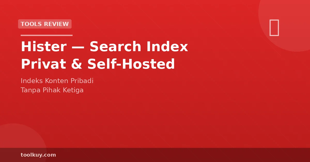 Hister: Search Index Pribadi yang Self-Hosted untuk Privasi Data