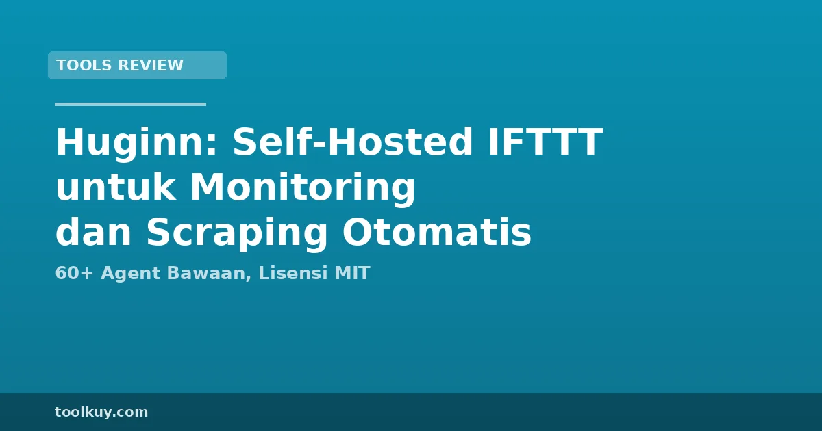 Huginn: Self-Hosted IFTTT untuk Monitoring dan Scraping Otomatis