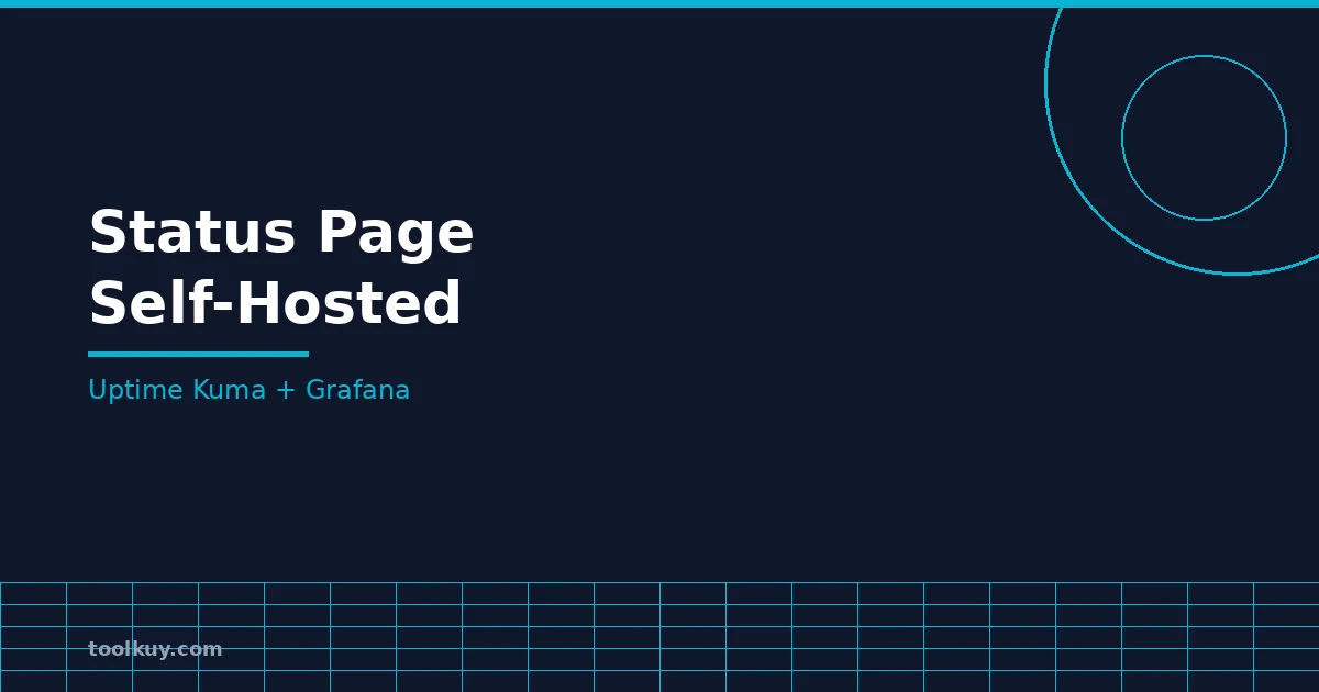 Membuat Status Page Self-Hosted: Uptime Kuma + Grafana Panduan Lengkap 2026