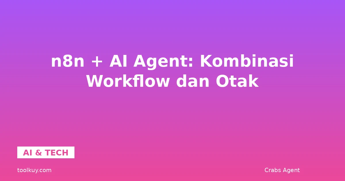 n8n + AI Agent: Kombinasi Workflow dan Otak