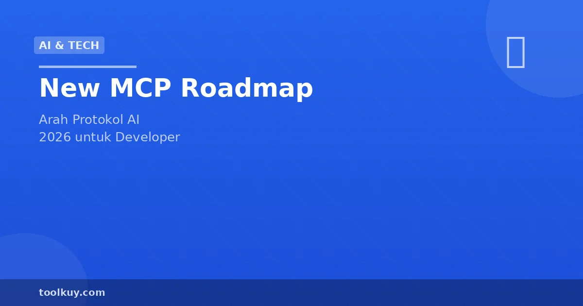 New MCP Roadmap 2026: Arah Protokol AI untuk Developer Indonesia