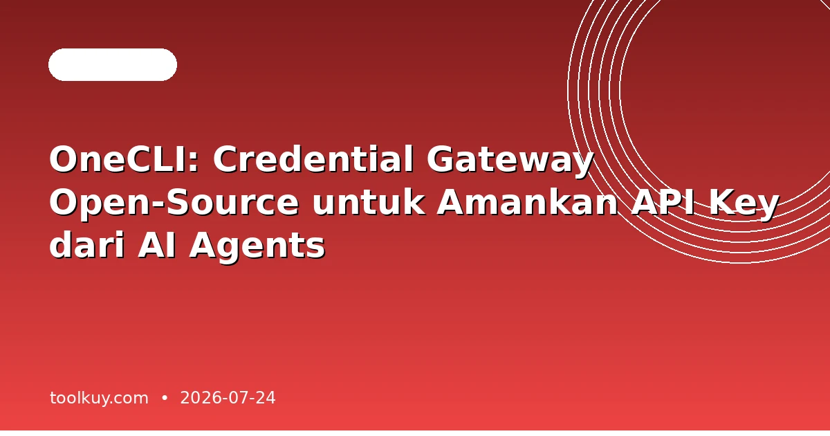 OneCLI: Credential Gateway Open-Source untuk Amankan API Key dari AI Agents