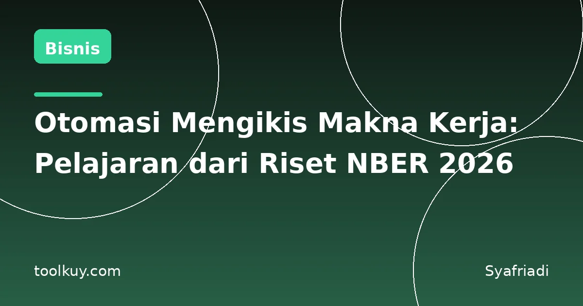 Otomasi Mengikis Makna Kerja: Pelajaran dari Riset NBER 2026