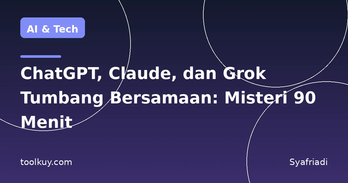 ChatGPT, Claude, dan Grok Tumbang Bersamaan: Misteri 90 Menit yang Belum Terjawab