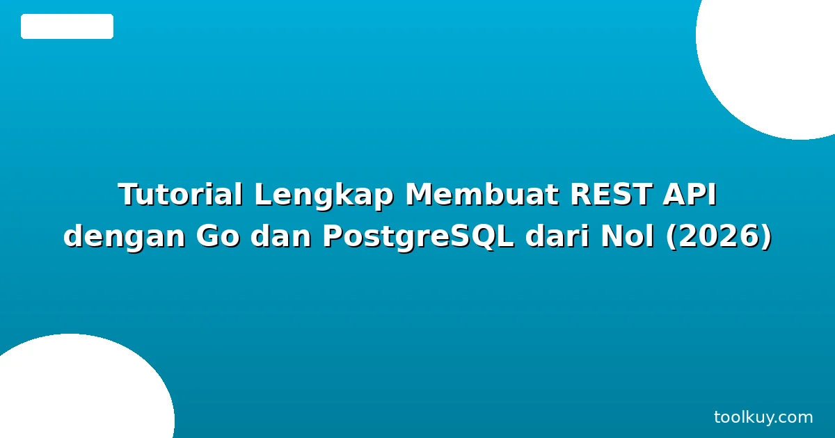 Lengkap Membuat REST API dengan Go