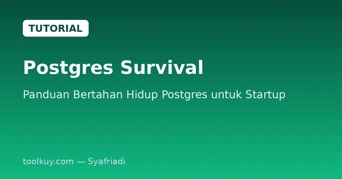 Panduan Survival PostgreSQL untuk Startup: Hindari 7 Kesalahan Fatal