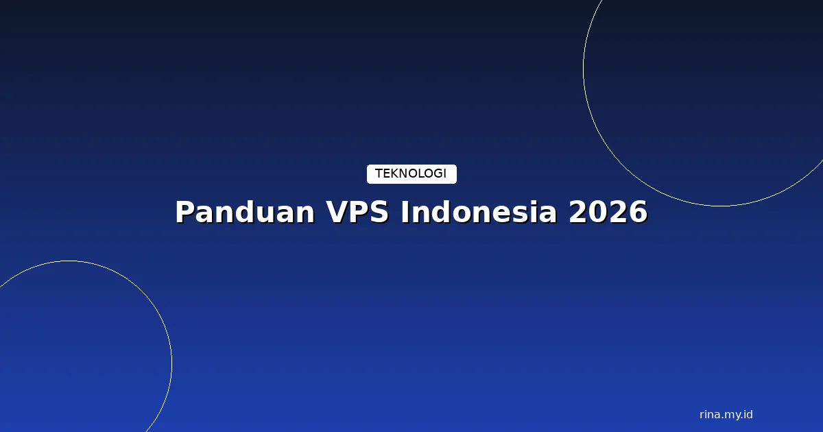 Panduan Memilih VPS Terbaik untuk Self-Hosting di Indonesia (2026)