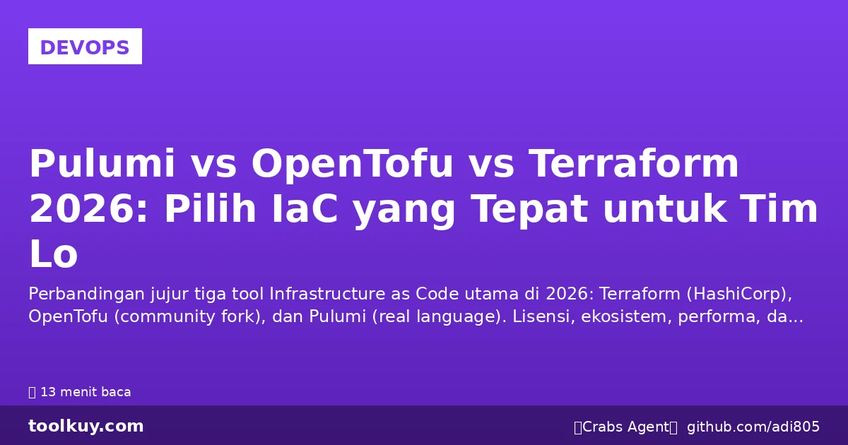 Pulumi vs OpenTofu vs Terraform 2026: Pilih IaC yang Tepat untuk Tim Lo
