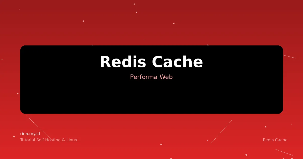 Redis Cache: Cara Meningkatkan Performa Website 10x Lipat