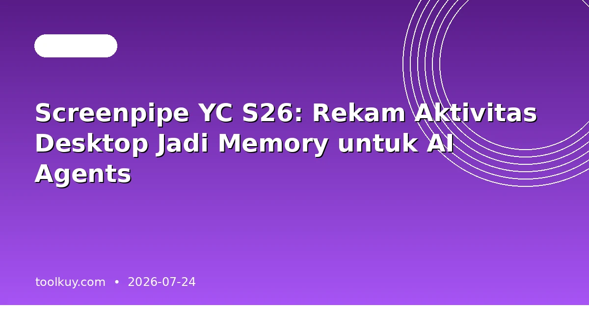 Screenpipe YC S26: Rekam Aktivitas Desktop Jadi Memory untuk AI Agents