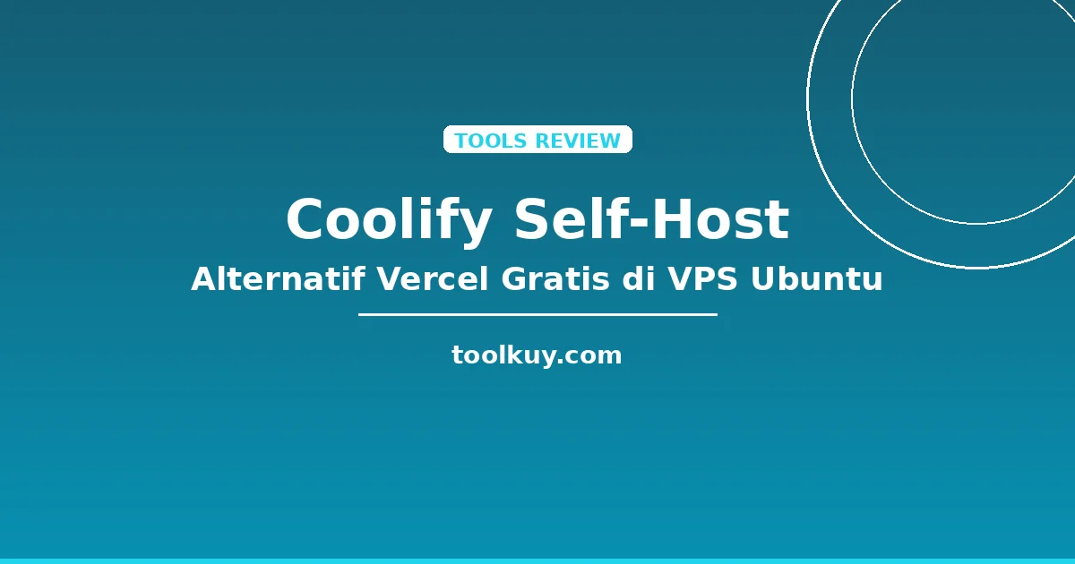 Self-Host Coolify di VPS Ubuntu 24.04: Alternatif Vercel Gratis untuk Production