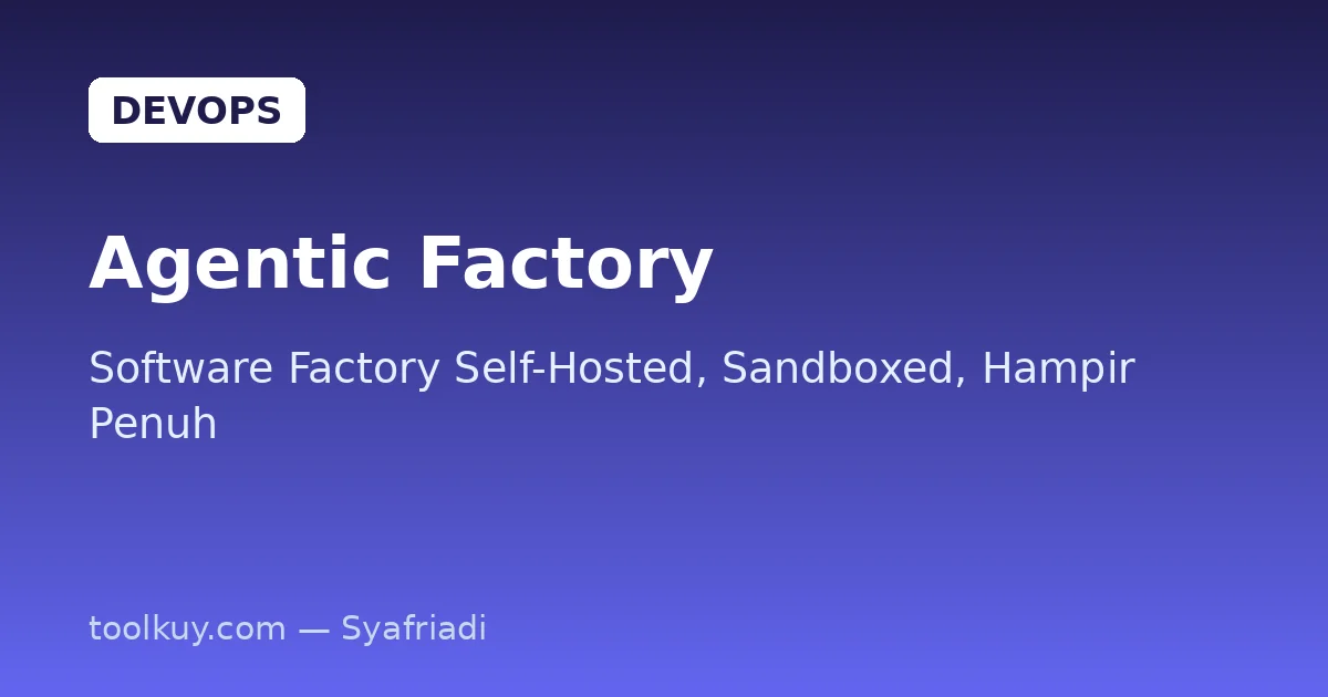Membangun Software Factory Agentic Self-Hosted yang Sandboxed