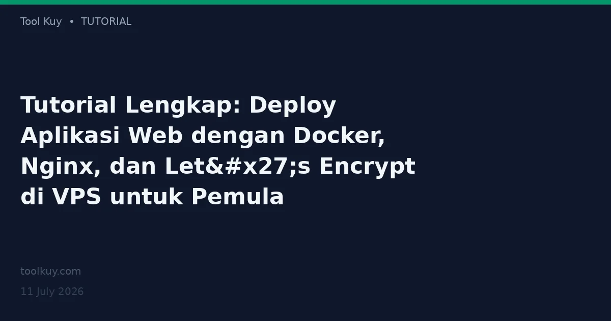 Tutorial Lengkap Deploy Aplikasi Web dengan Docker, Nginx, dan Let's Encrypt di VPS untuk Pemula