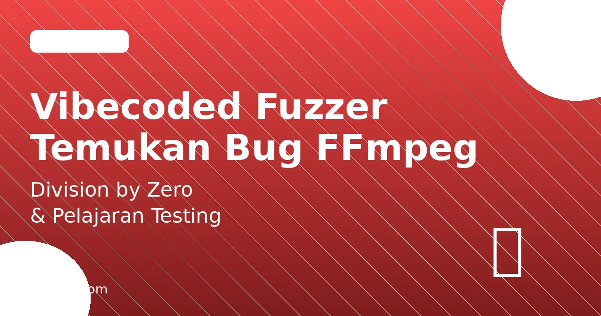 Vibecoded Fuzzer Menemukan Bug Division by Zero di FFmpeg: Pelajaran Testing untuk Developer